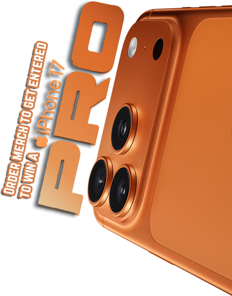Order merch to get entered to win an iPhone 17 Pro Max